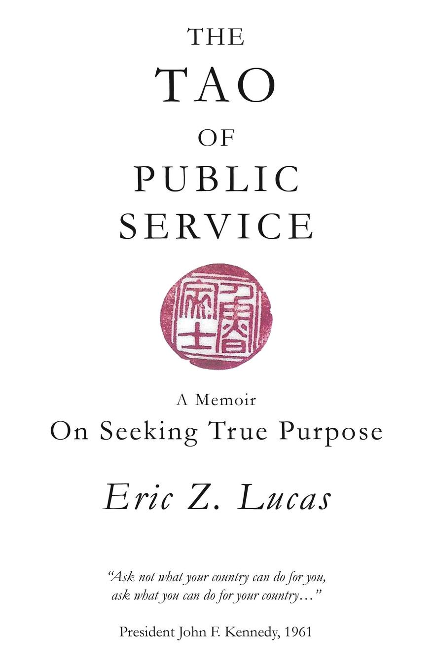 The Tao of Public Service. A Memoir: On Seeking True Purpose