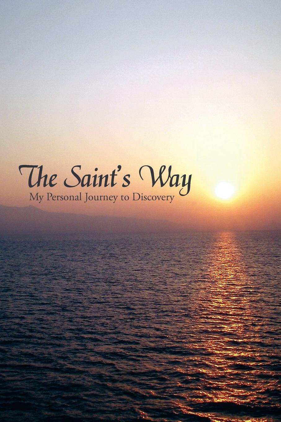 The Saint.s Way. My Personal Journey to Discovery