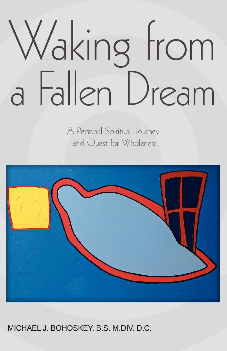 фото Waking from a Fallen Dream. A Personal Spiritual Journey and Quest for Wholeness