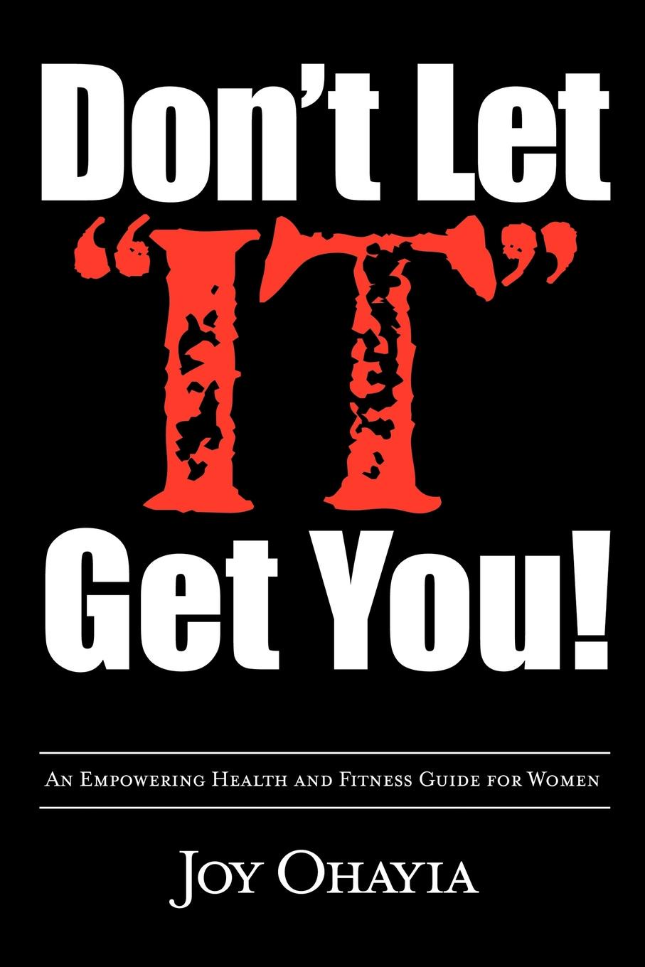 фото Don.t Let It Get You.. An Empowering Health and Fitness Guide for Women