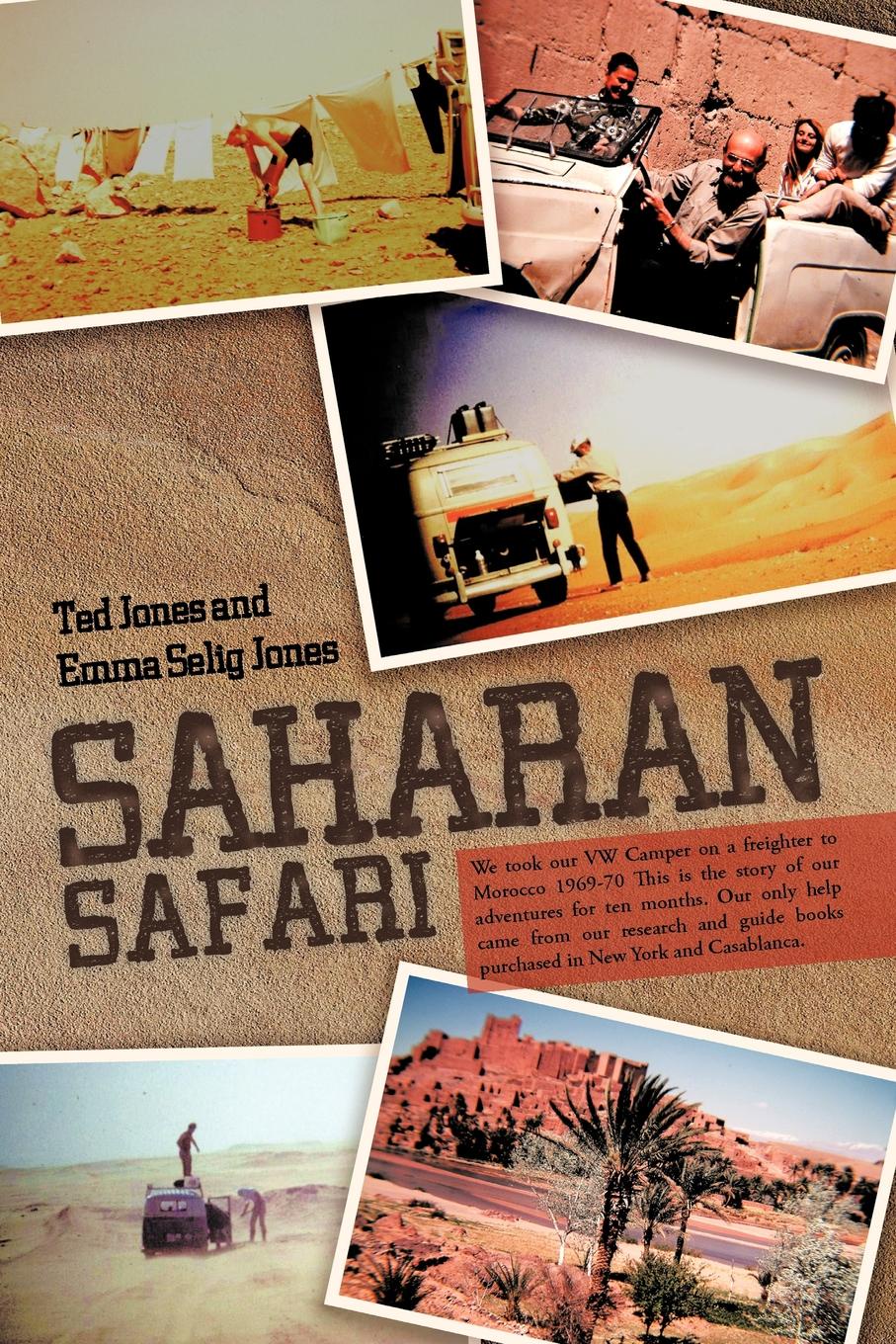 фото Saharan Safari. We took our VW Camper on a freighter to Morocco 1969-70 This is the story of our adventures for ten months. Our only help came from our research and guide books purchased in New York and Casablanca.