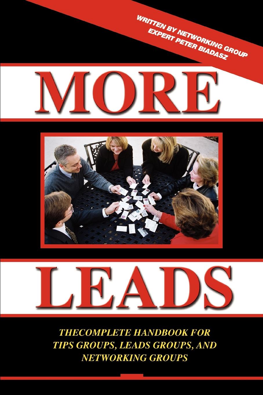 фото More Leads. The Complete Handbook for Tips Groups, Leads Groups and Networking Groups