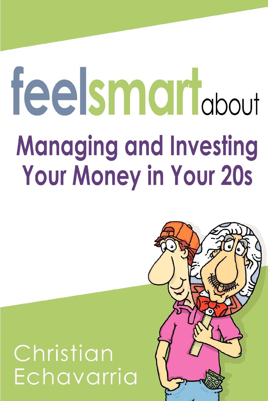 фото Feel Smart About. Managing and Investing Your Money in Your 20s