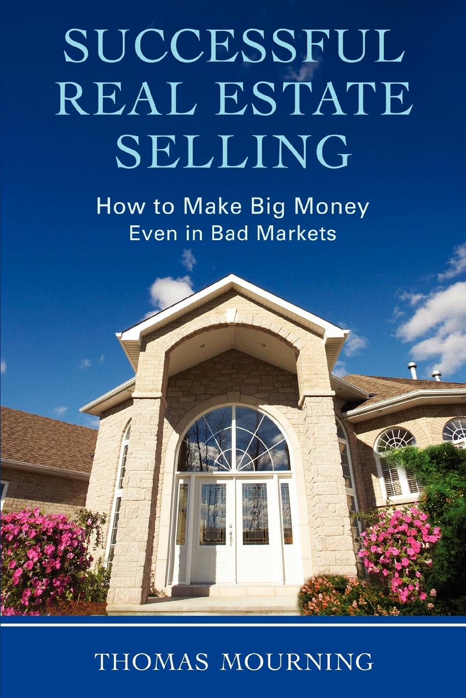 фото Successful Real Estate Selling. How to Make Big Money Even in Bad Markets