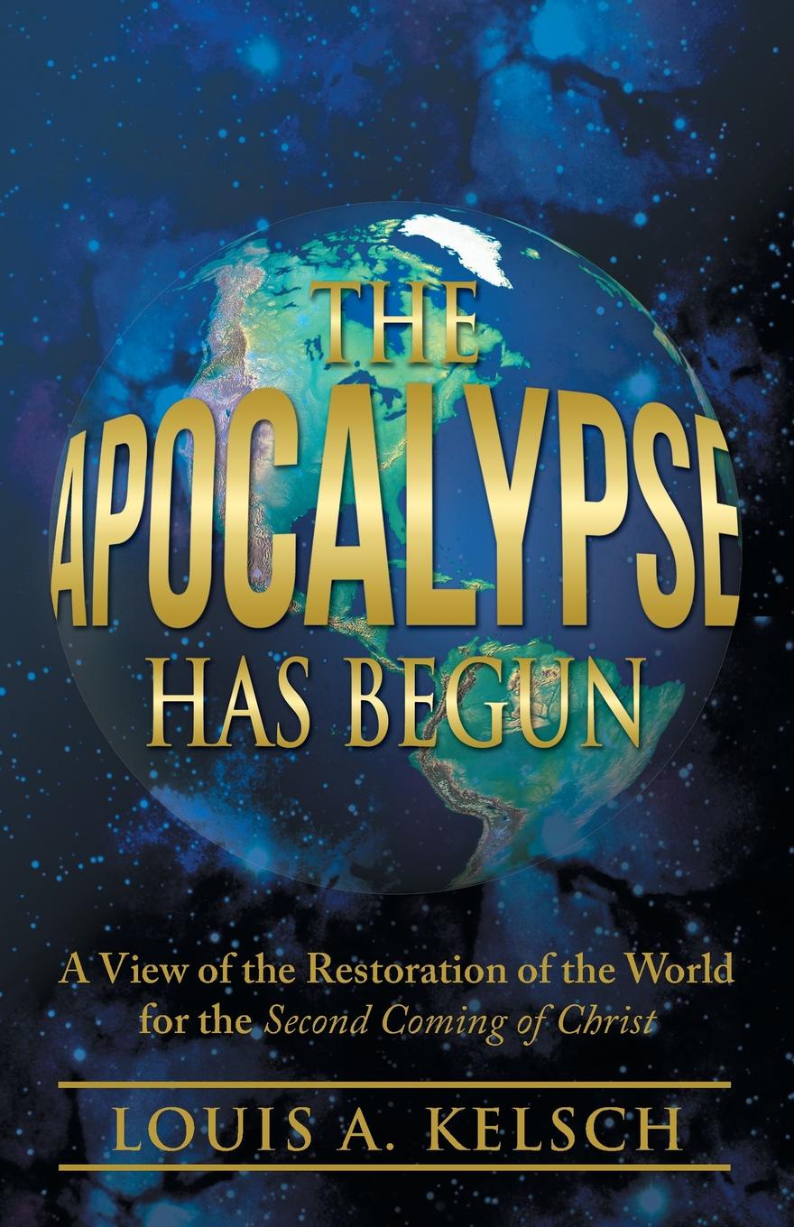 фото The Apocalypse Has Begun. A View of the Restoration of the World for the Second Coming of Christ