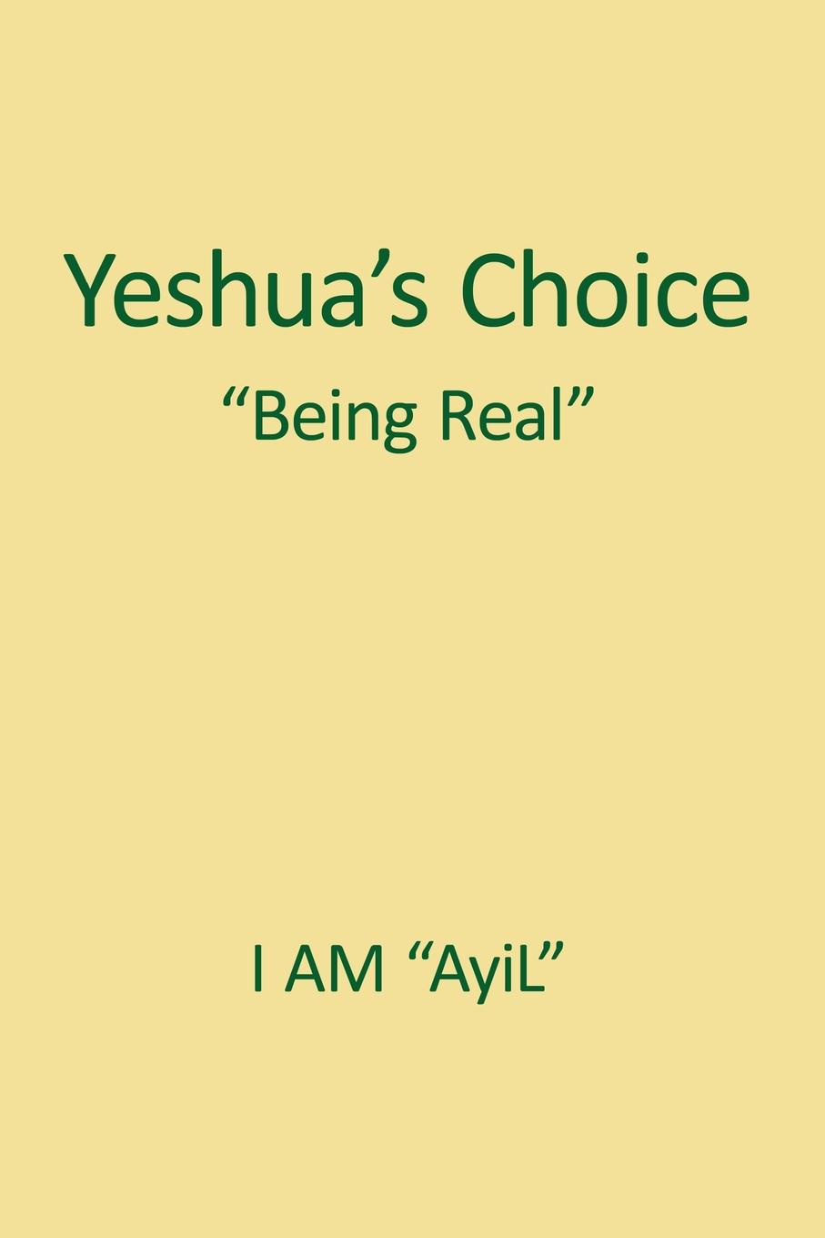 фото Yeshua.s Choice The Ignored Gospel of JESUS The Christ. A Document of Being for Youth of the World