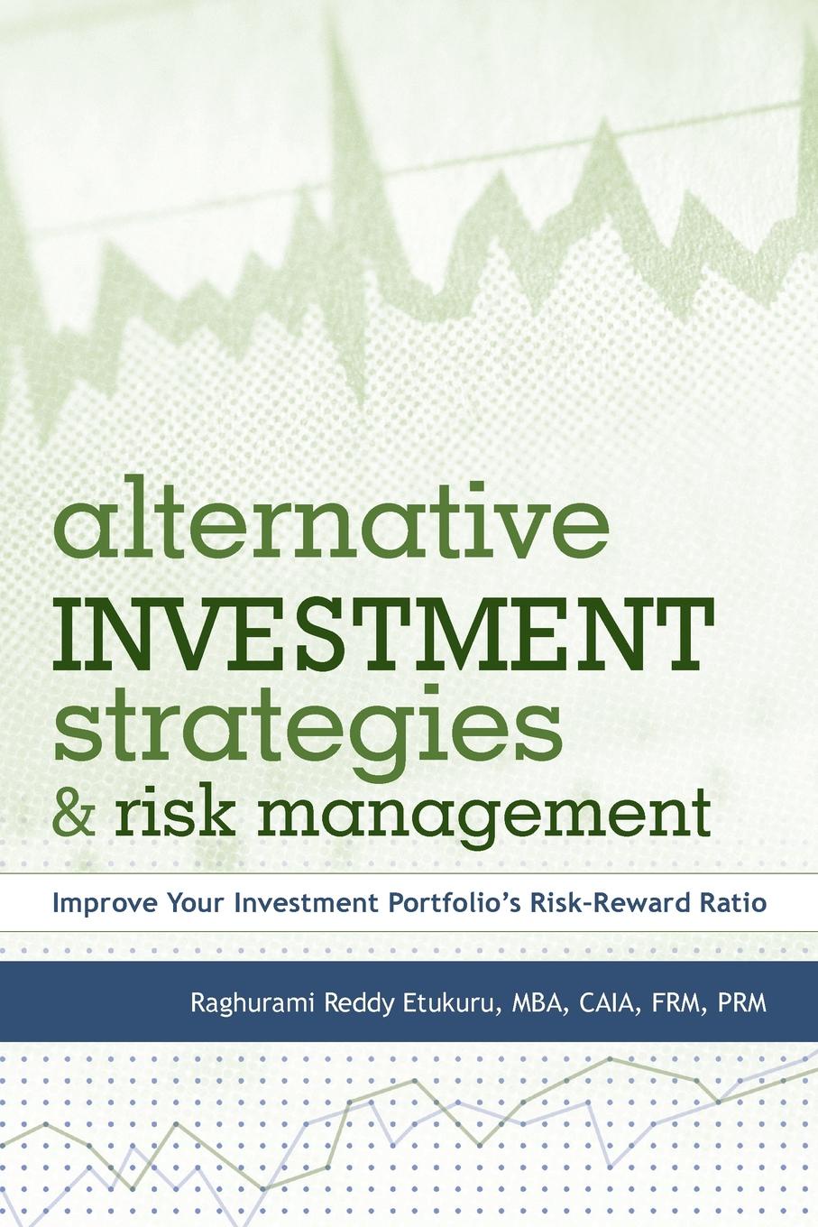 фото Alternative Investment Strategies and Risk Management. Improve Your Investment Portfolio.s Risk-Reward Ratio