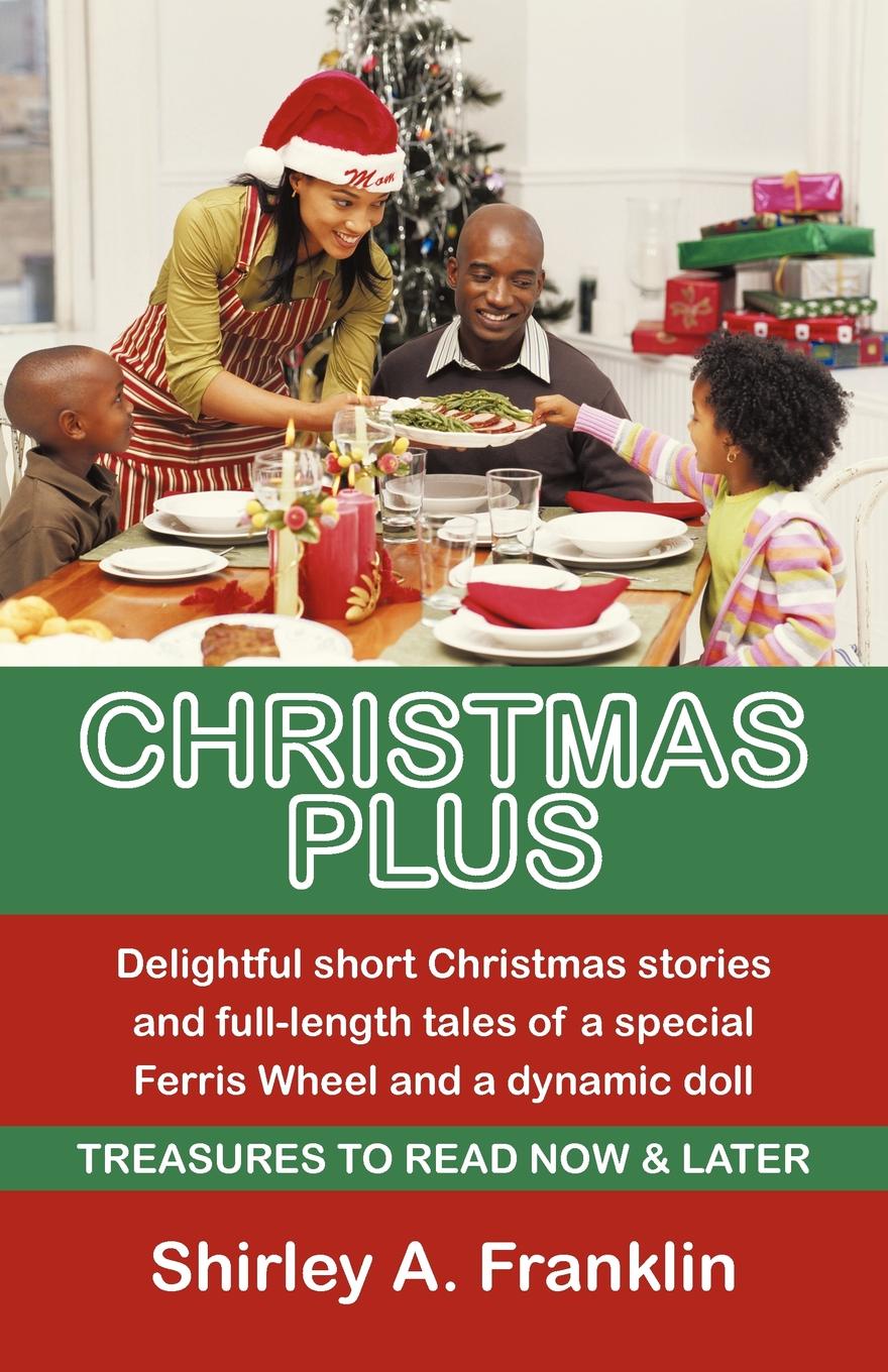 фото Christmas Plus. Delightful Short Christmas Stories and Full-Length Tales of a Special Ferris Wheel and a Dynamic Doll. Treasures to Read Now . Later