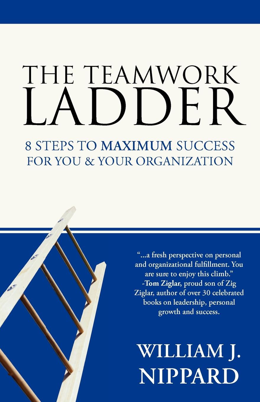 фото The Teamwork Ladder. 8 Steps to Maximum Success for You . Your Organization