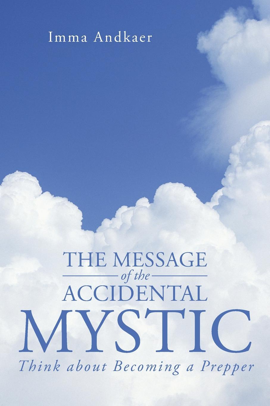 фото The Message of the Accidental Mystic. Think about Becoming a Prepper