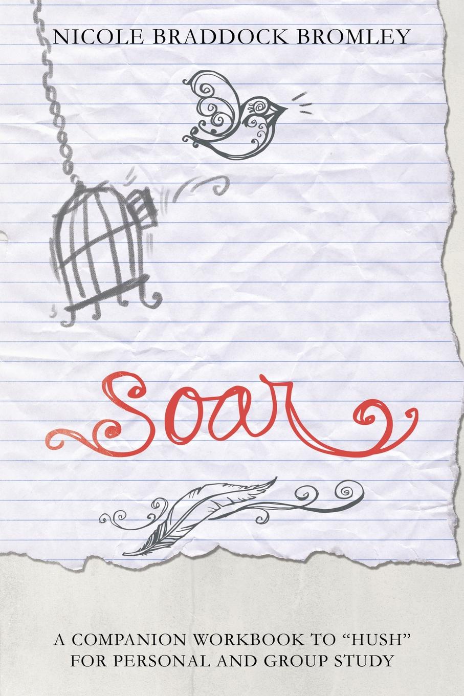 фото Soar. A Companion Workbook to "Hush" for Personal and Group Study