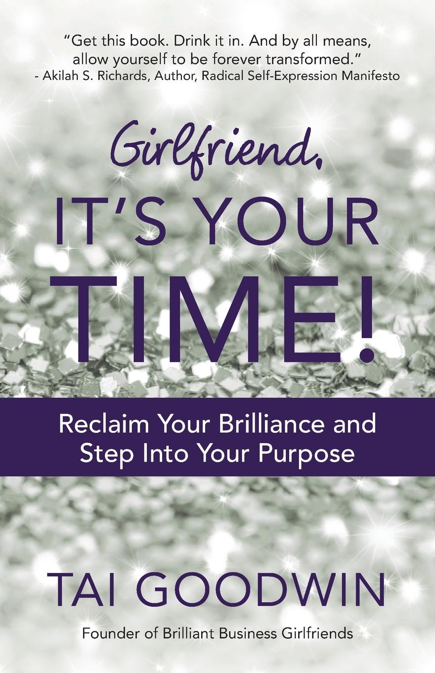 фото Girlfriend, It.s Your Time.. Reclaim Your Brilliance and Step Into Your Purpose