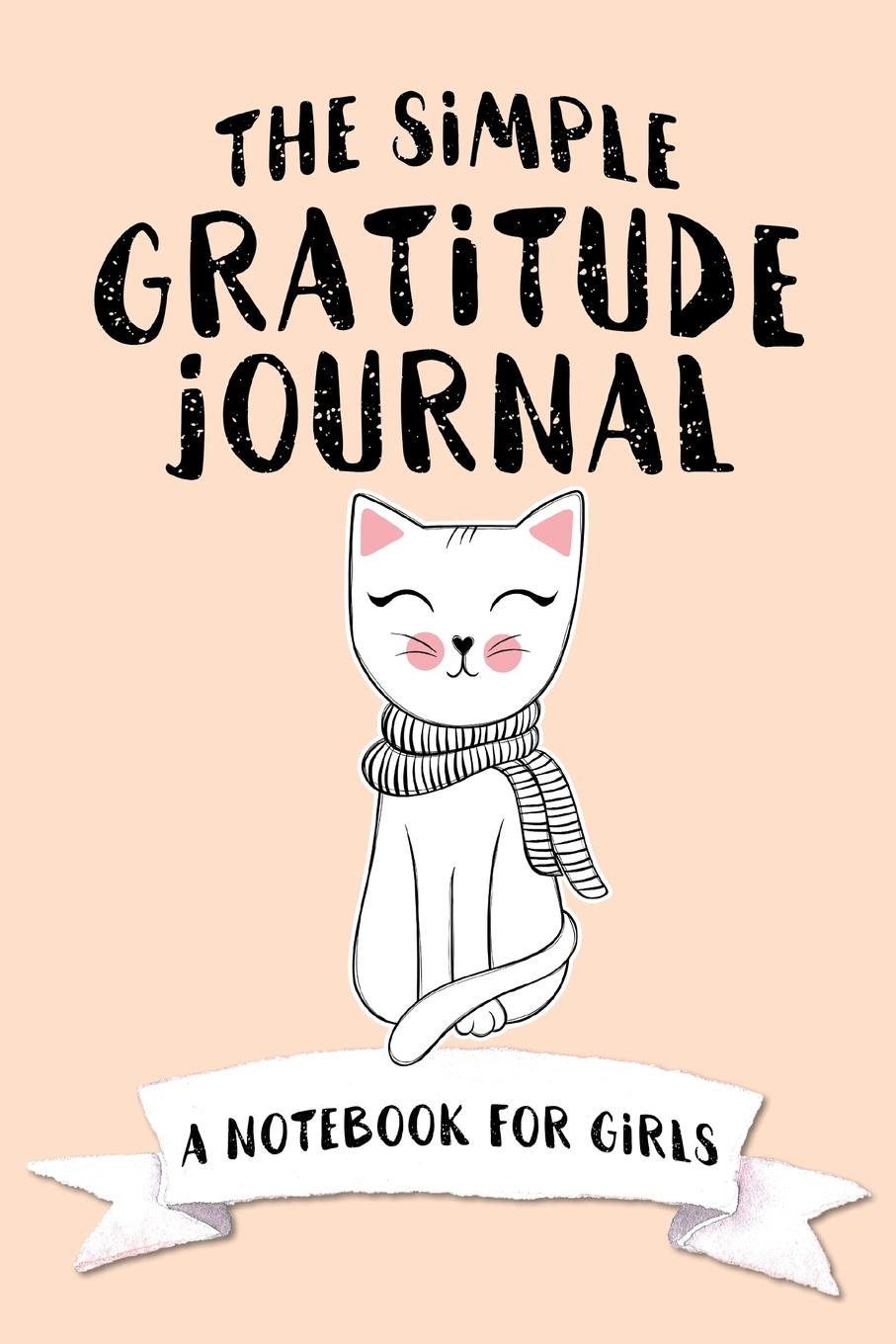 фото The Simple Gratitude Journal. A Notebook for Girls