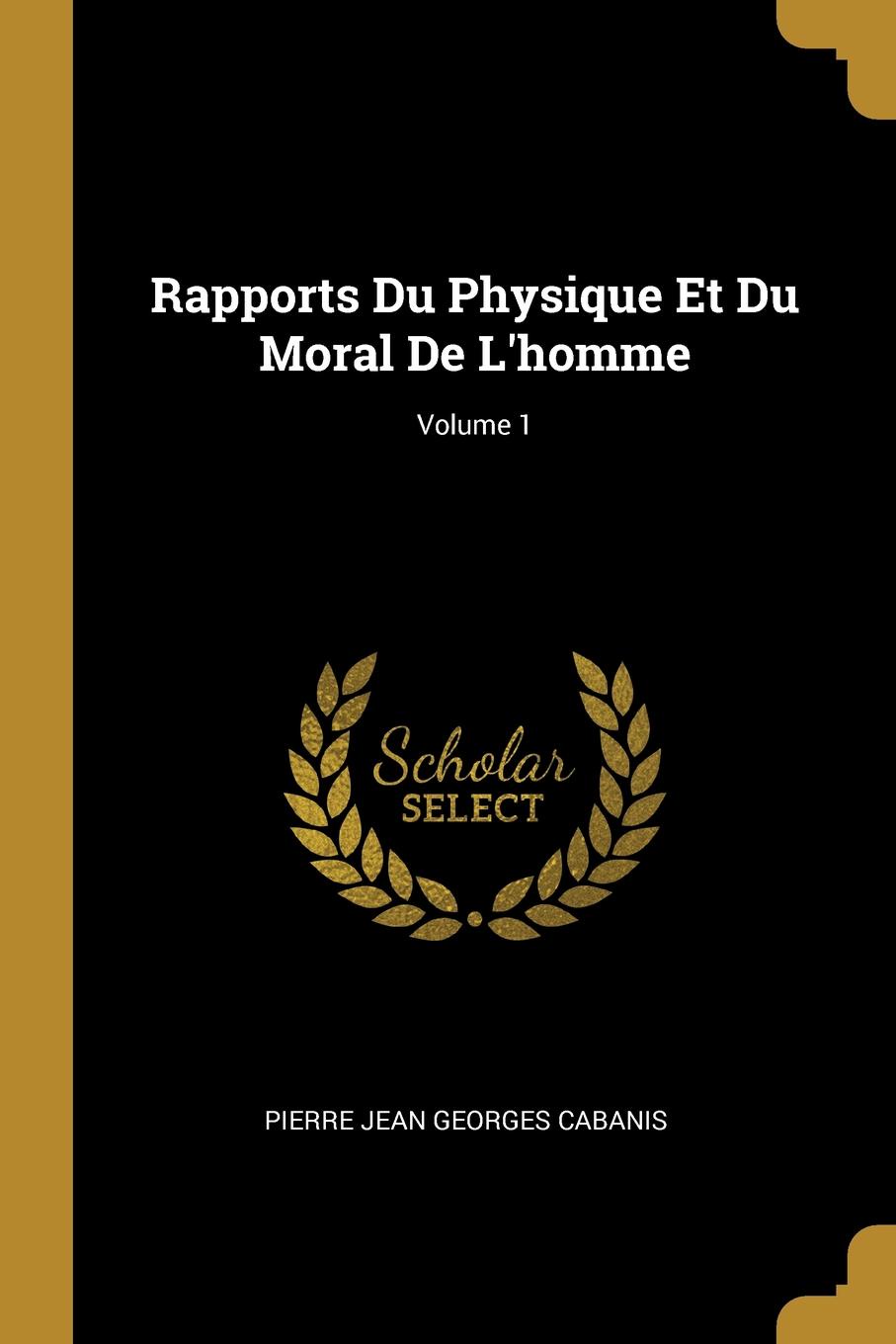 фото Rapports Du Physique Et Du Moral De L.homme; Volume 1