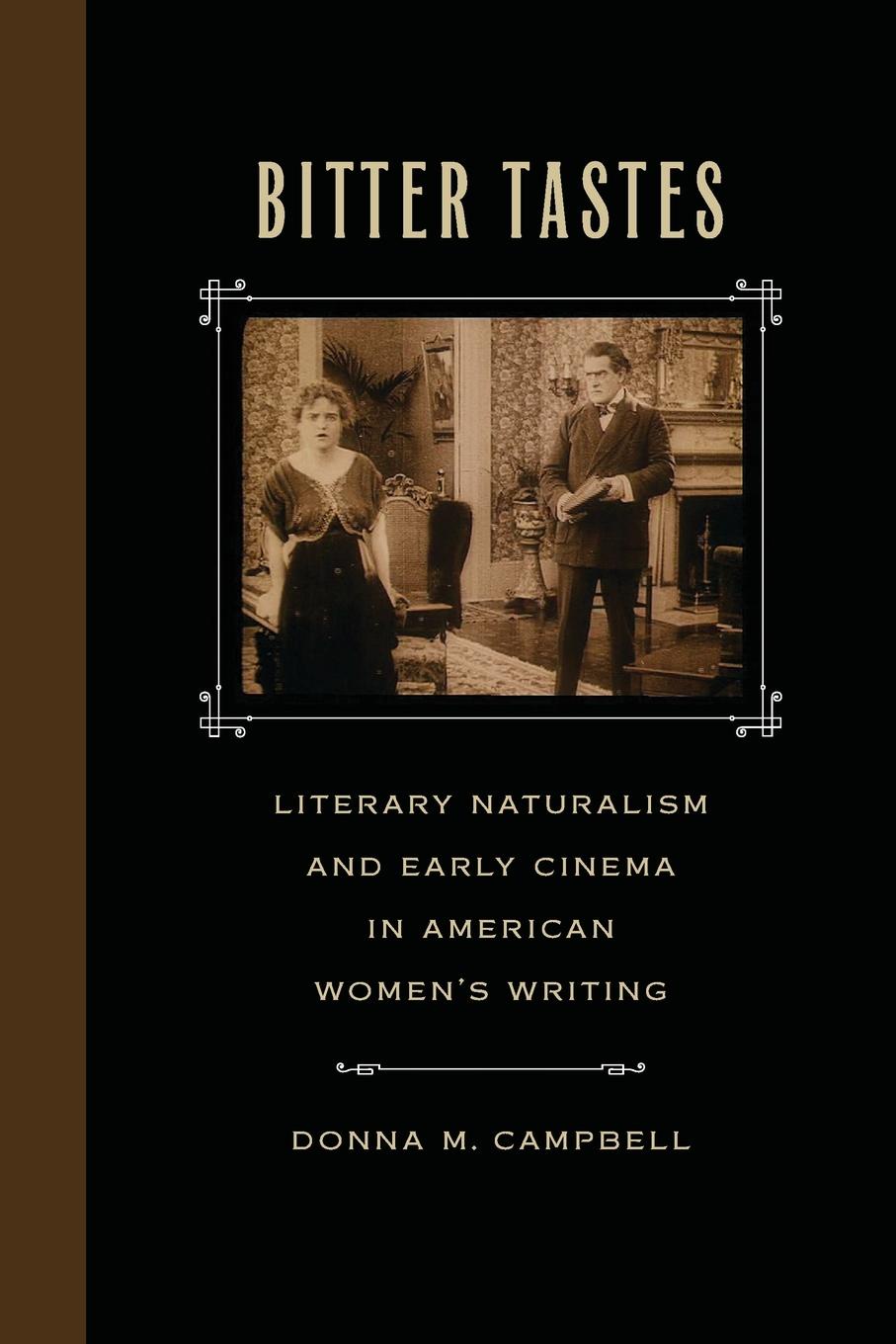 Bitter Tastes. Literary Naturalism and Early Cinema in American Women.s Writing