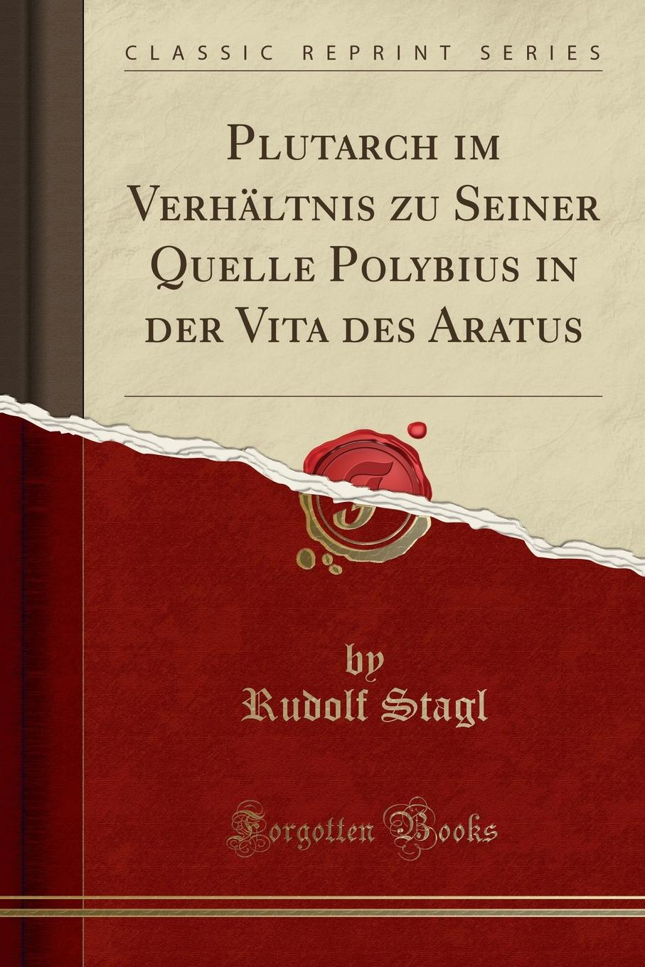 Rudolf Stagl Plutarch im Verhaltnis zu Seiner Quelle Polybius in der Vita des Aratus (Classic Reprint) толстовка quelle quelle 328583