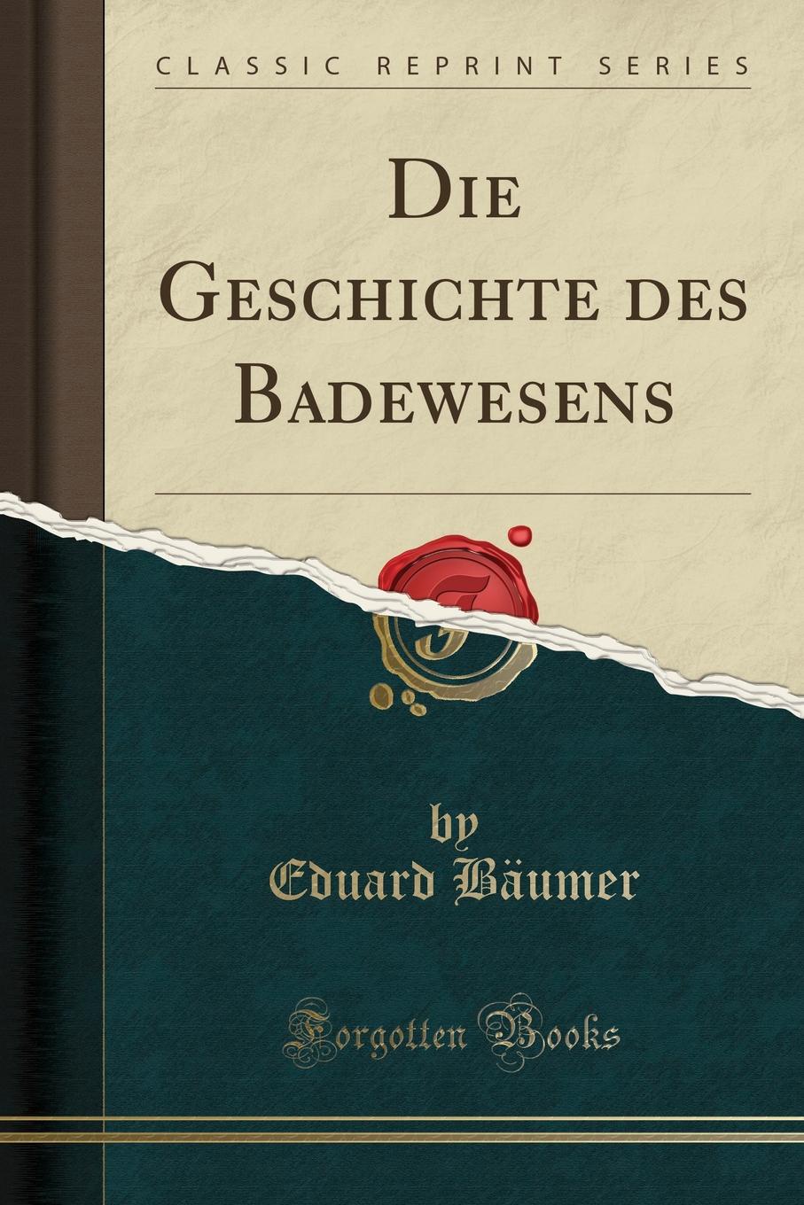 фото Die Geschichte des Badewesens (Classic Reprint)