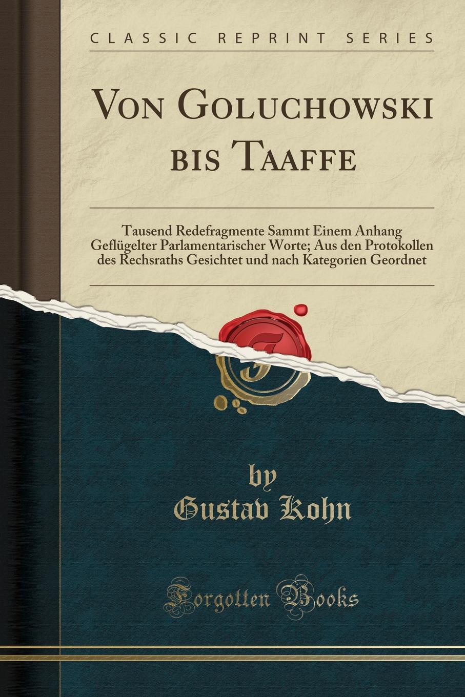 фото Von Goluchowski bis Taaffe. Tausend Redefragmente Sammt Einem Anhang Geflugelter Parlamentarischer Worte; Aus den Protokollen des Rechsraths Gesichtet und nach Kategorien Geordnet (Classic Reprint)