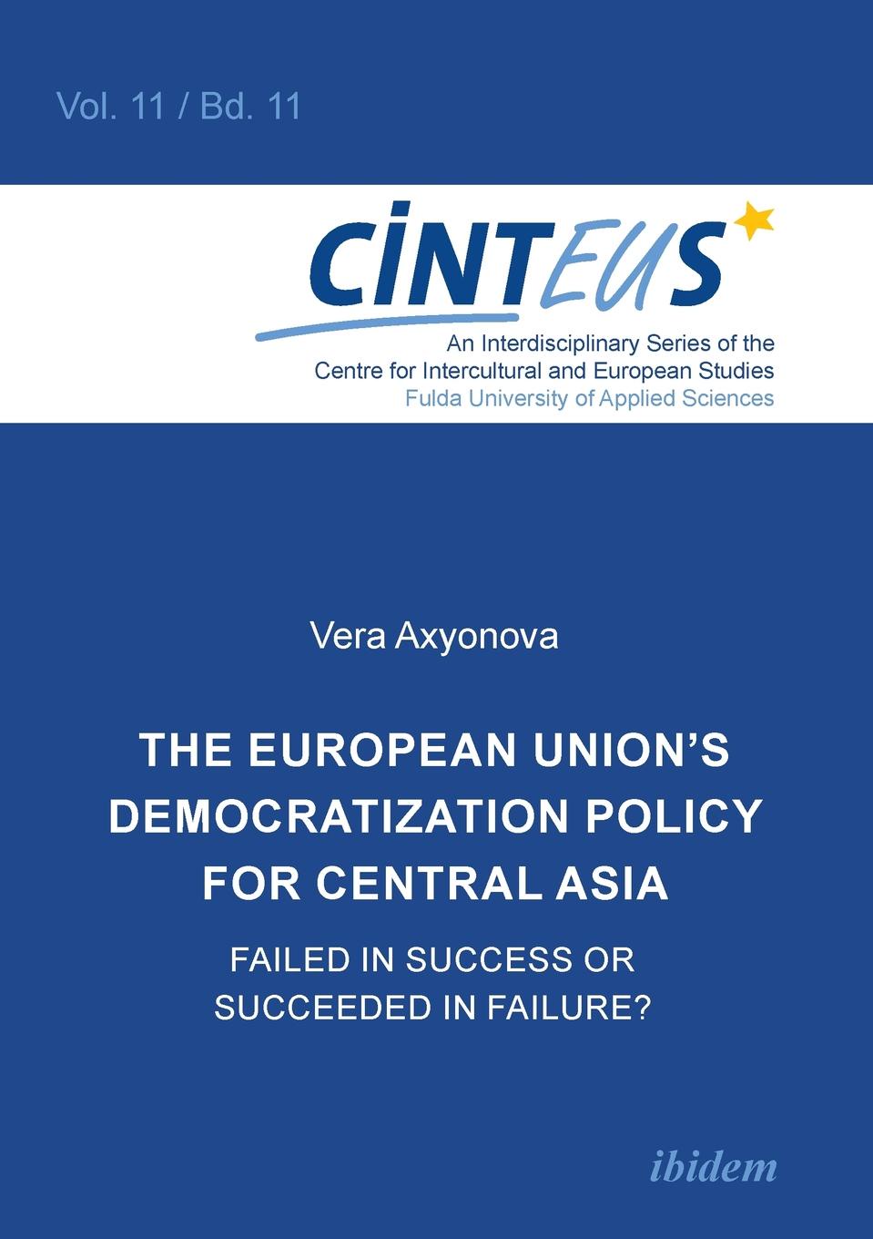 Vera Axyonova The European Union.s Democratization Policy for Central Asia. Failed in Success or Succeeded in Failure. цена Vera Axyonova The European Union.s Democratization Policy for Central Asia. Failed in Success or Succeeded in Failure. цены онлайн