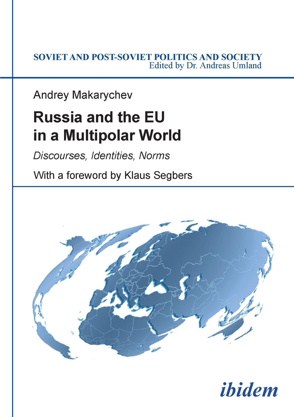 Andrey Makarychev Russia and the EU in a Multipolar World. Discourses, Identities, Norms eu nato relations