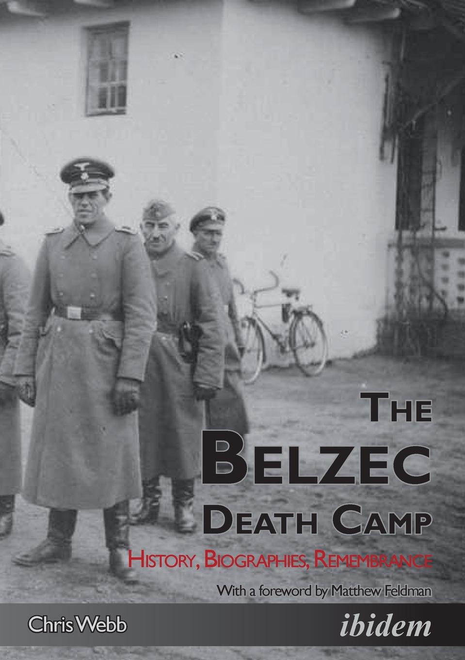 The Belzec Death Camp. History, Biographies, Remembrance