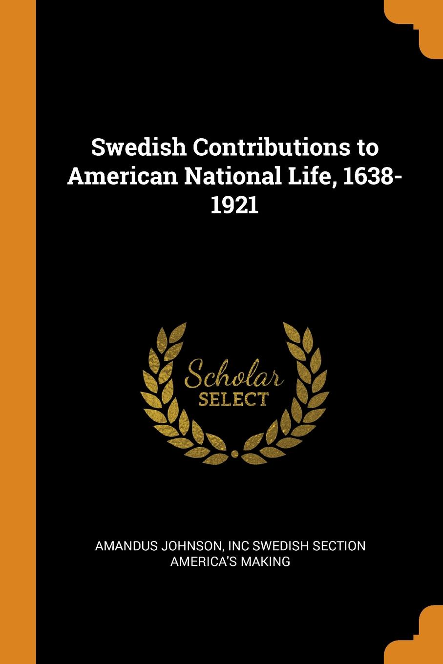 Swedish Contributions to American National Life, 1638-1921