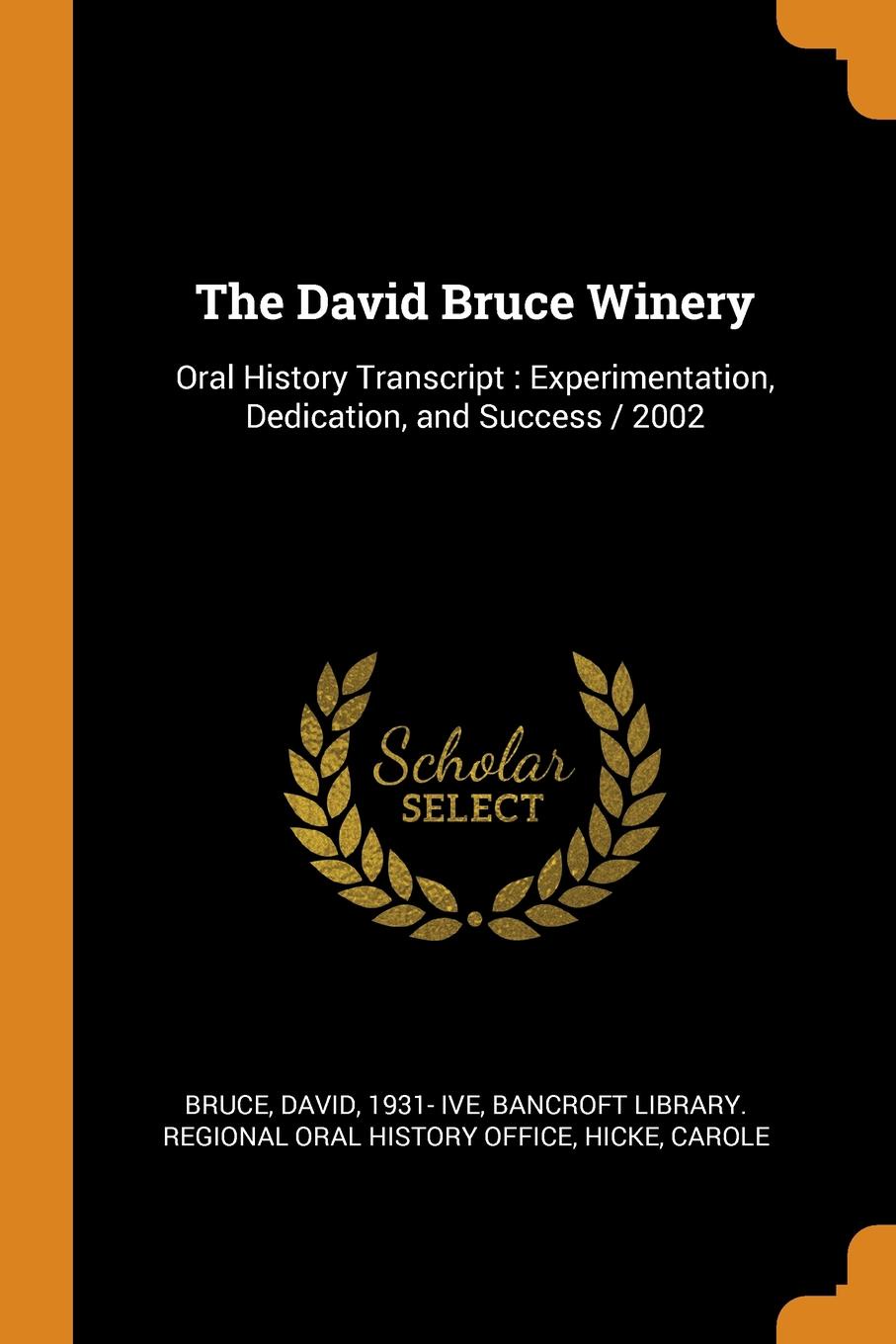 The David Bruce Winery. Oral History Transcript : Experimentation, Dedication, and Success / 2002