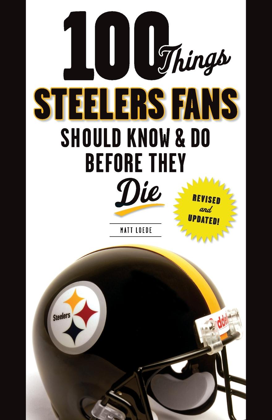 фото 100 Things Steelers Fans Should Know . Do Before They Die