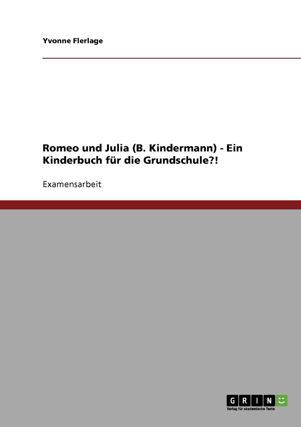 Romeo und Julia (B. Kindermann) - Ein Kinderbuch fur die Grundschule..