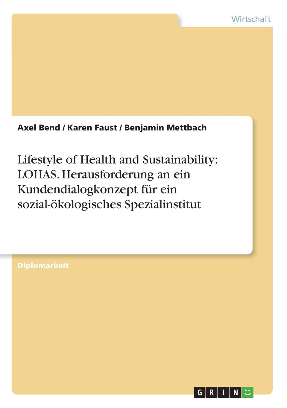 Lifestyle of Health and Sustainability. LOHAS. Herausforderung an ein Kundendialogkonzept fur ein sozial-okologisches Spezialinstitut