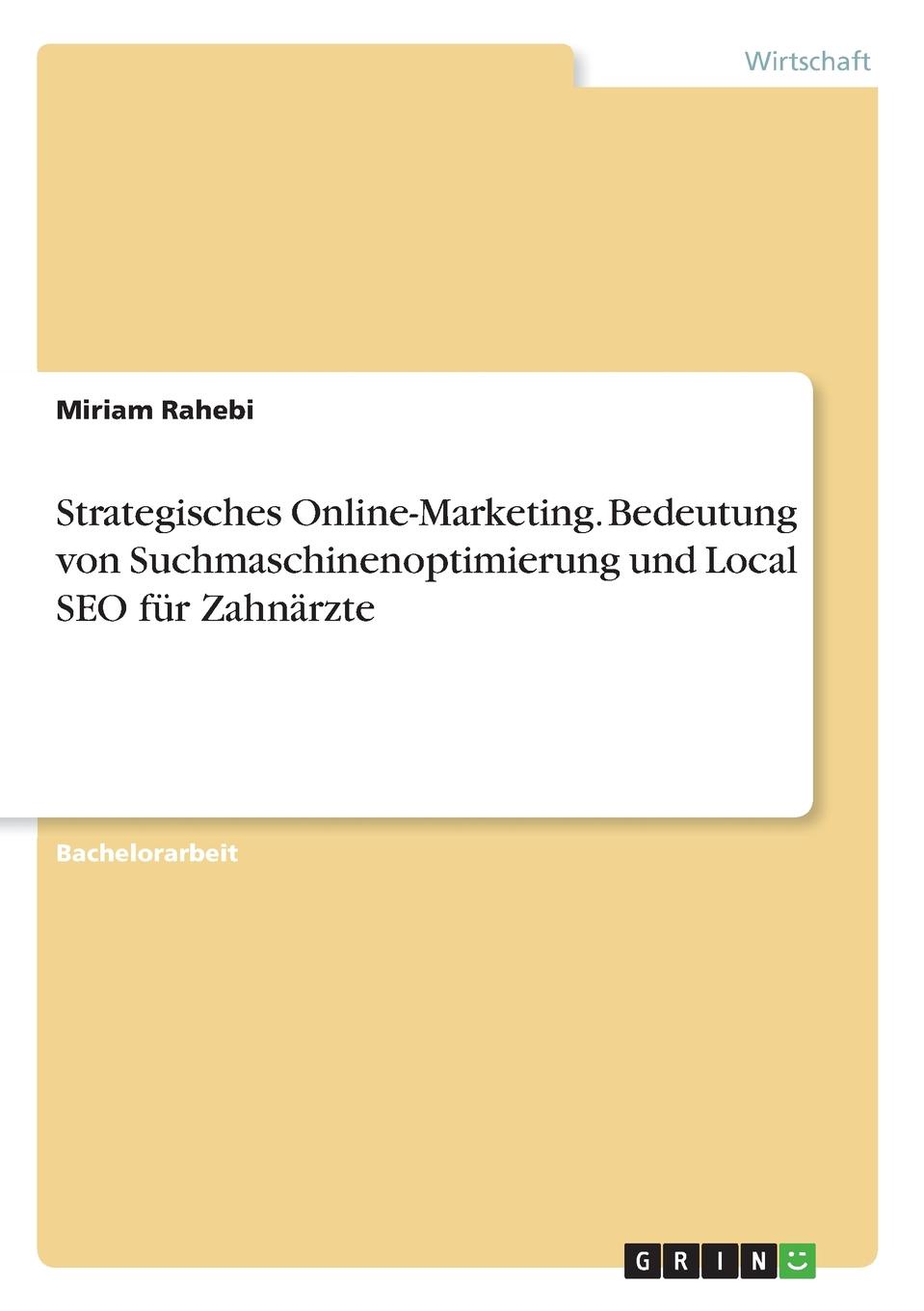 Strategisches Online-Marketing. Bedeutung von Suchmaschinenoptimierung und Local SEO fur Zahnarzte