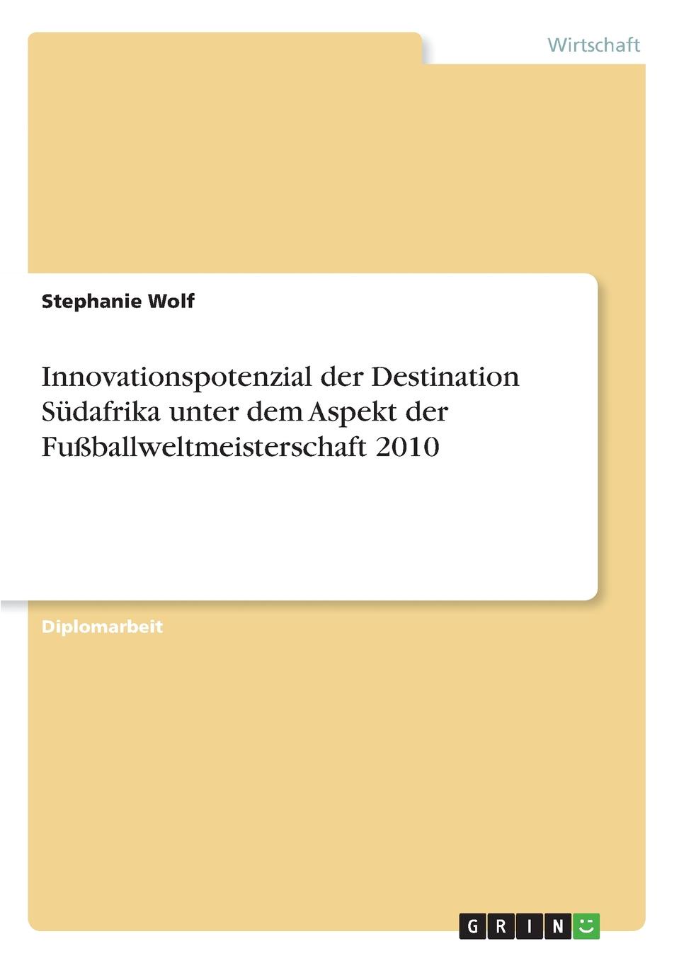 Innovationspotenzial der Destination Sudafrika unter dem Aspekt der Fussballweltmeisterschaft 2010