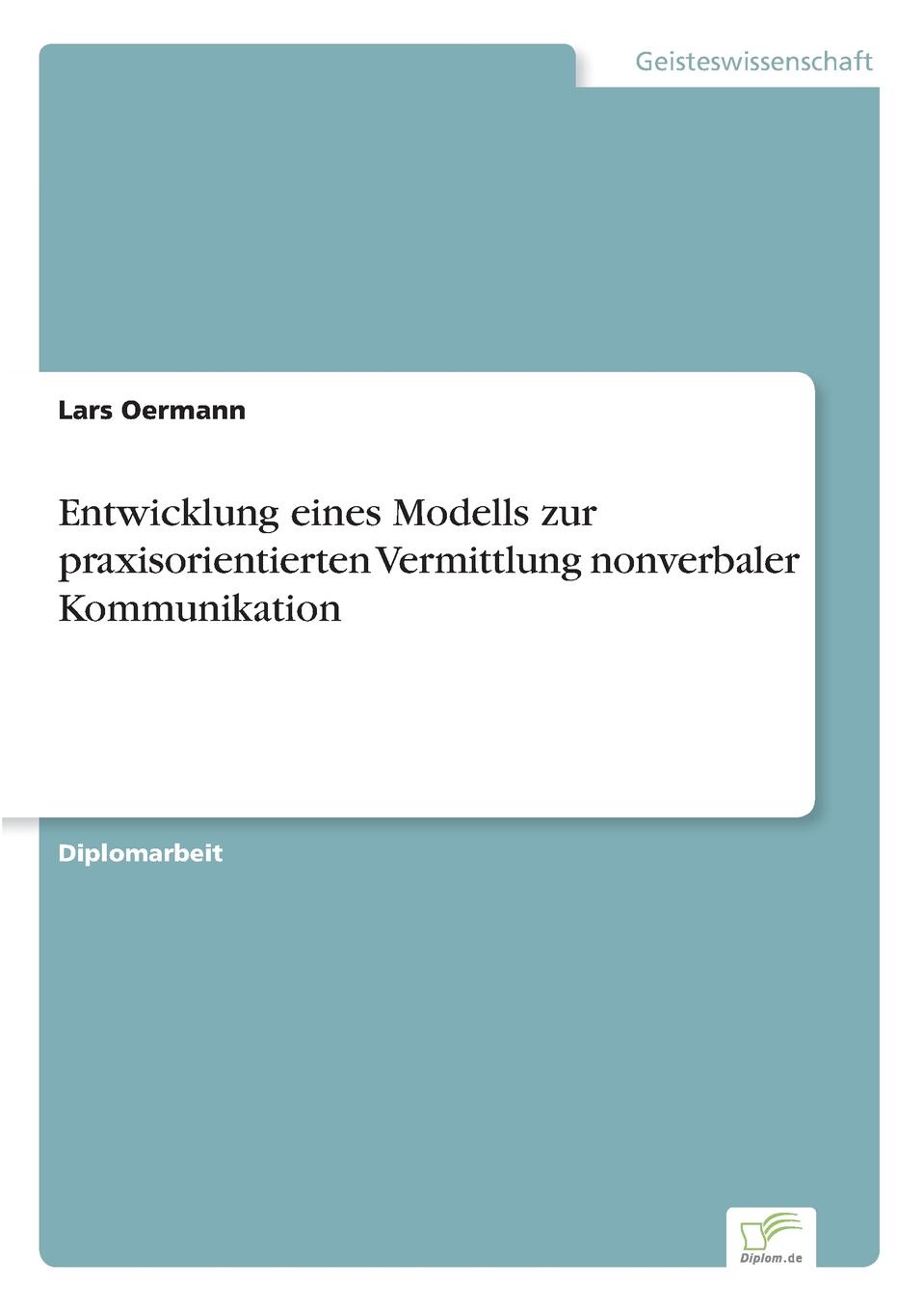 Entwicklung eines Modells zur praxisorientierten Vermittlung nonverbaler Kommunikation