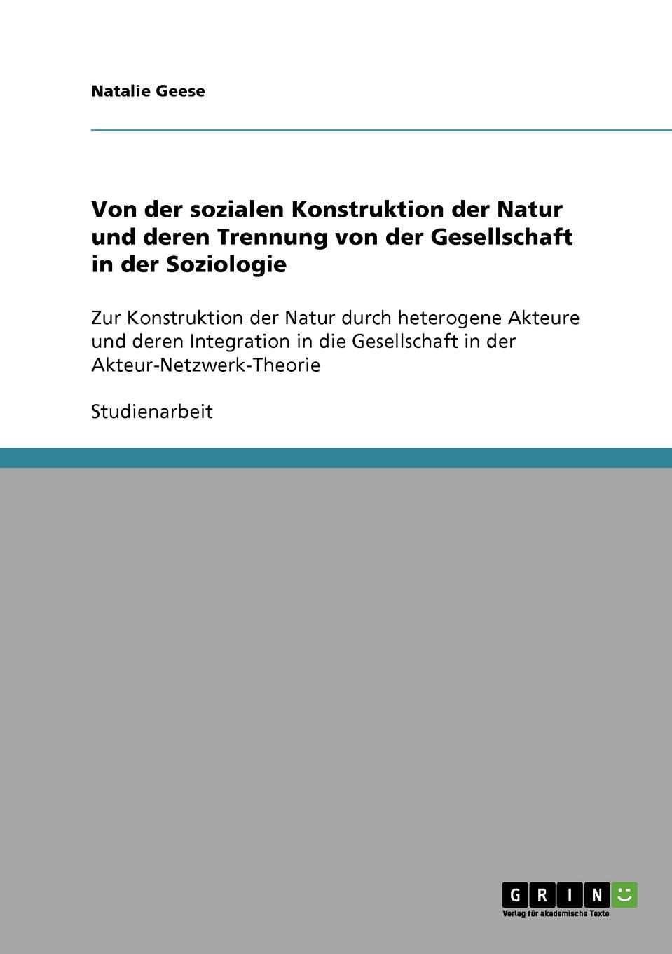 Von der sozialen Konstruktion der Natur und deren Trennung von der Gesellschaft in der Soziologie