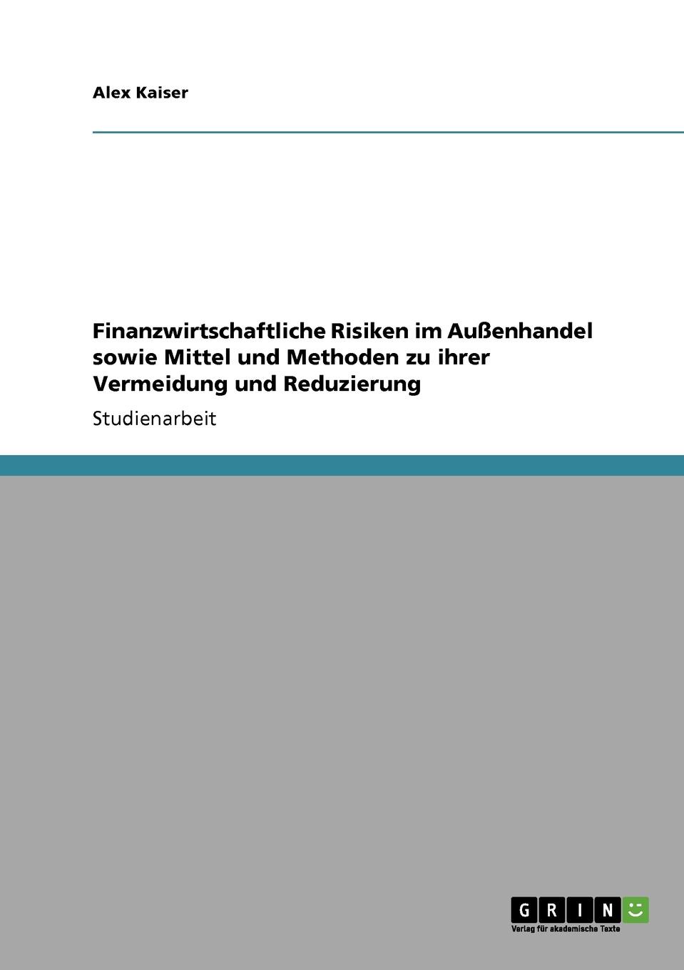 Finanzwirtschaftliche Risiken im Aussenhandel sowie Mittel und Methoden zu ihrer Vermeidung und Reduzierung