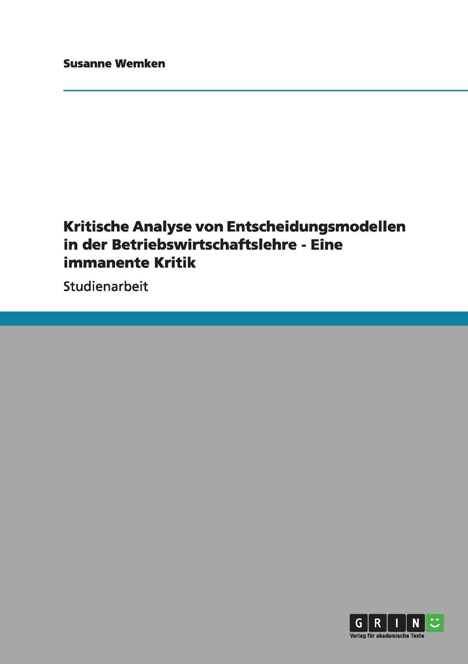 фото Kritische Analyse von Entscheidungsmodellen in der Betriebswirtschaftslehre - Eine immanente Kritik