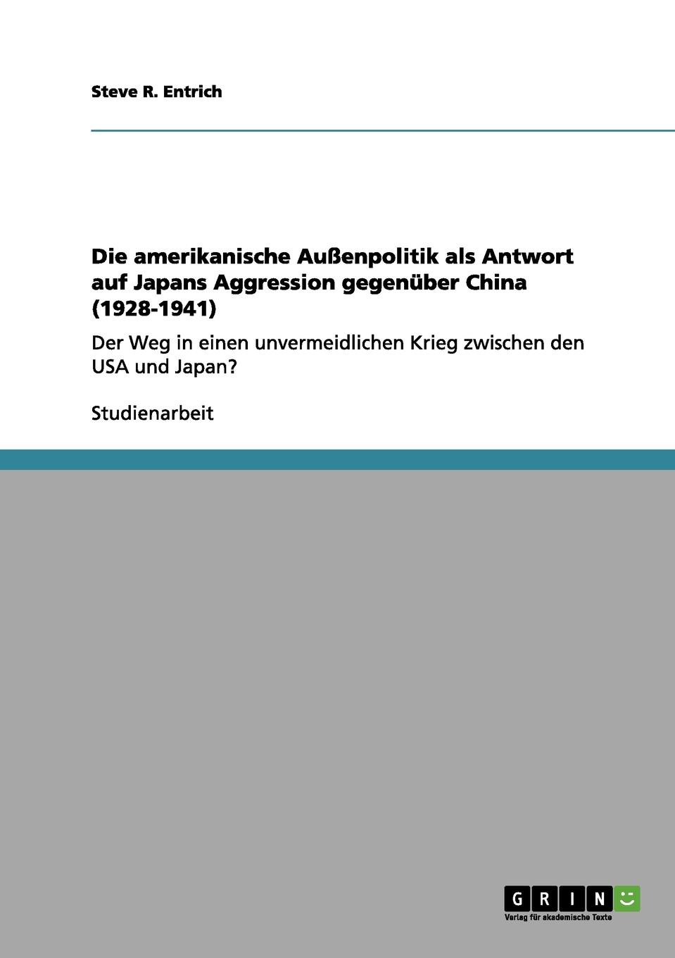 Die amerikanische Aussenpolitik als Antwort auf Japans Aggression gegenuber China (1928-1941)