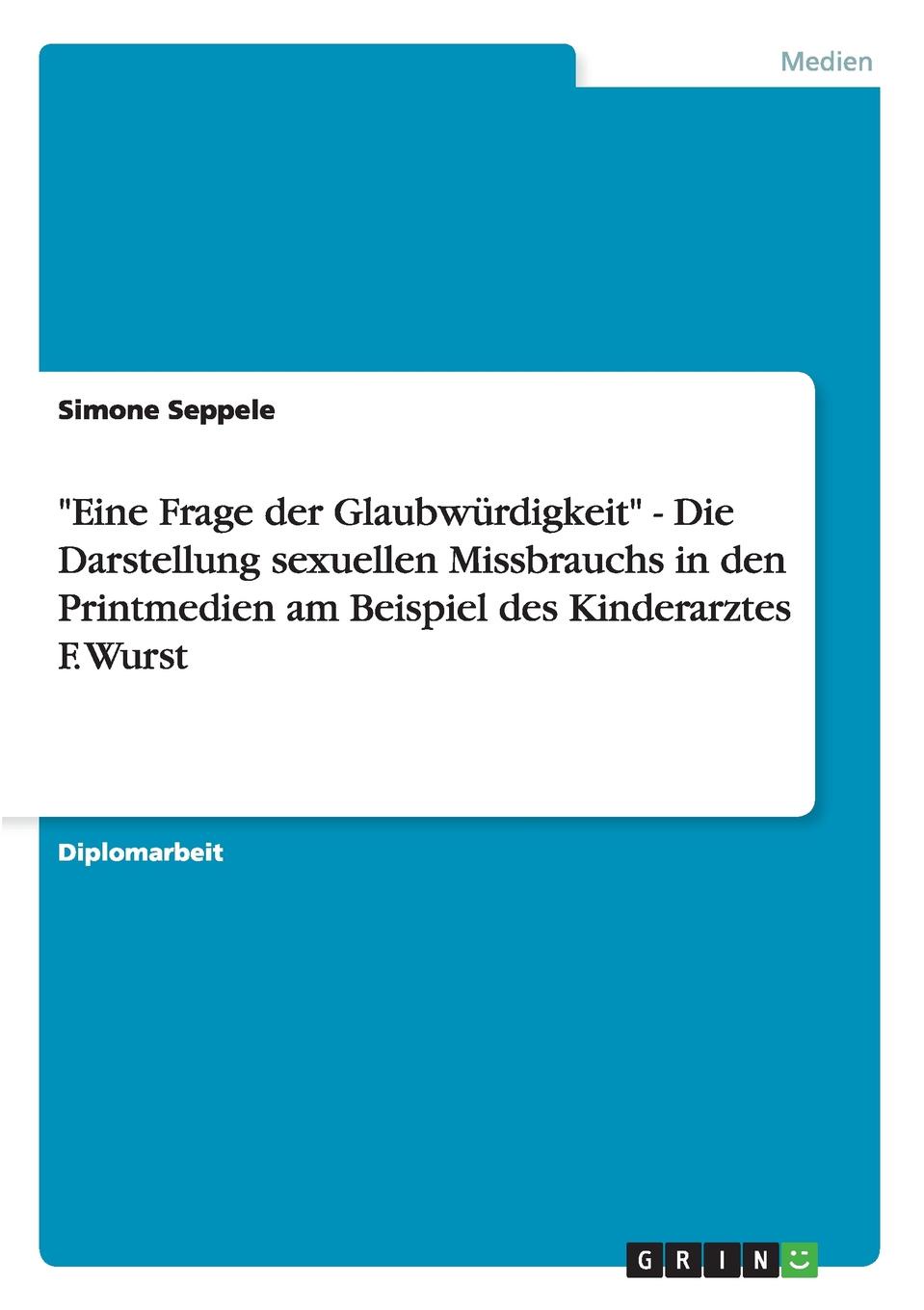 фото "Eine Frage der Glaubwurdigkeit" - Die Darstellung sexuellen Missbrauchs in den Printmedien am Beispiel des Kinderarztes F. Wurst