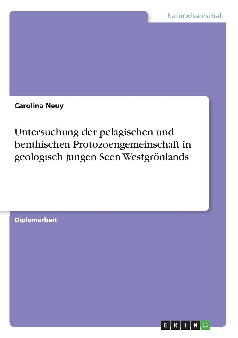 Untersuchung der pelagischen und benthischen Protozoengemeinschaft in geologisch jungen Seen Westgronlands