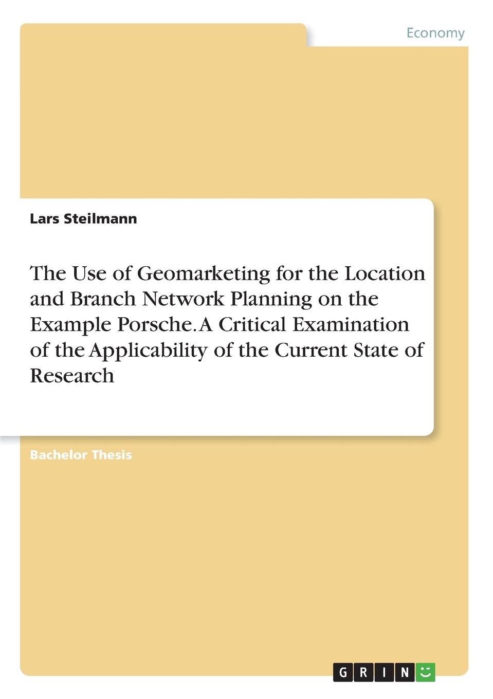 The Use of Geomarketing for the Location and Branch Network Planning on the Example Porsche. A Critical Examination of the Applicability of the Current State of Research