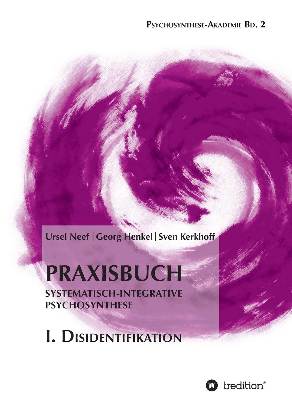 Praxisbuch Systematisch-Integrative Psychosynthese. I. Disidentifikation