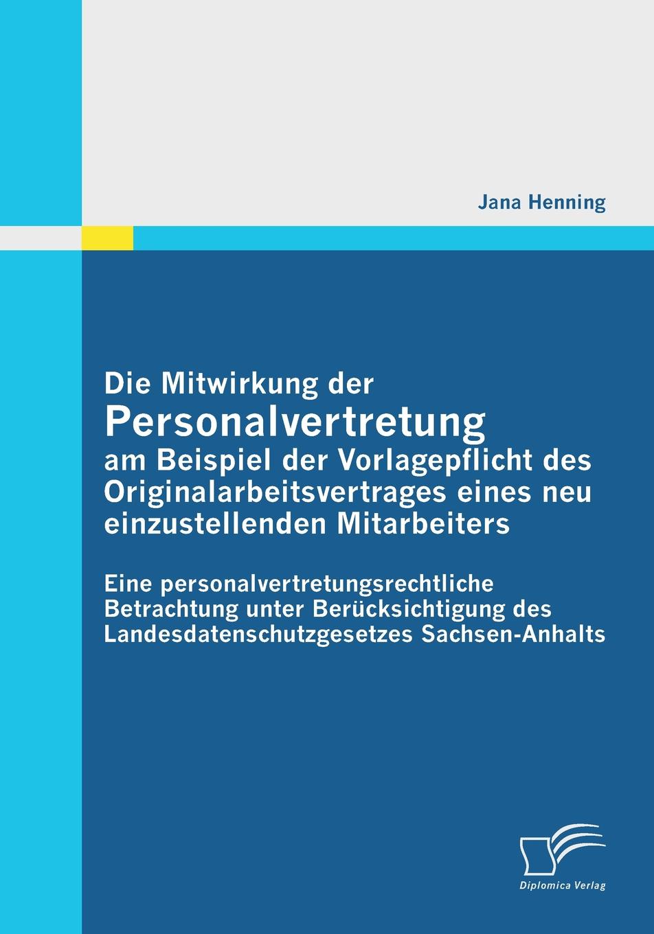 Die Mitwirkung Der Personalvertretung Am Beispiel Der Vorlagepflicht Des Originalarbeitsvertrages Eines Neu Einzustellenden Mitarbeiters. Eine Persona