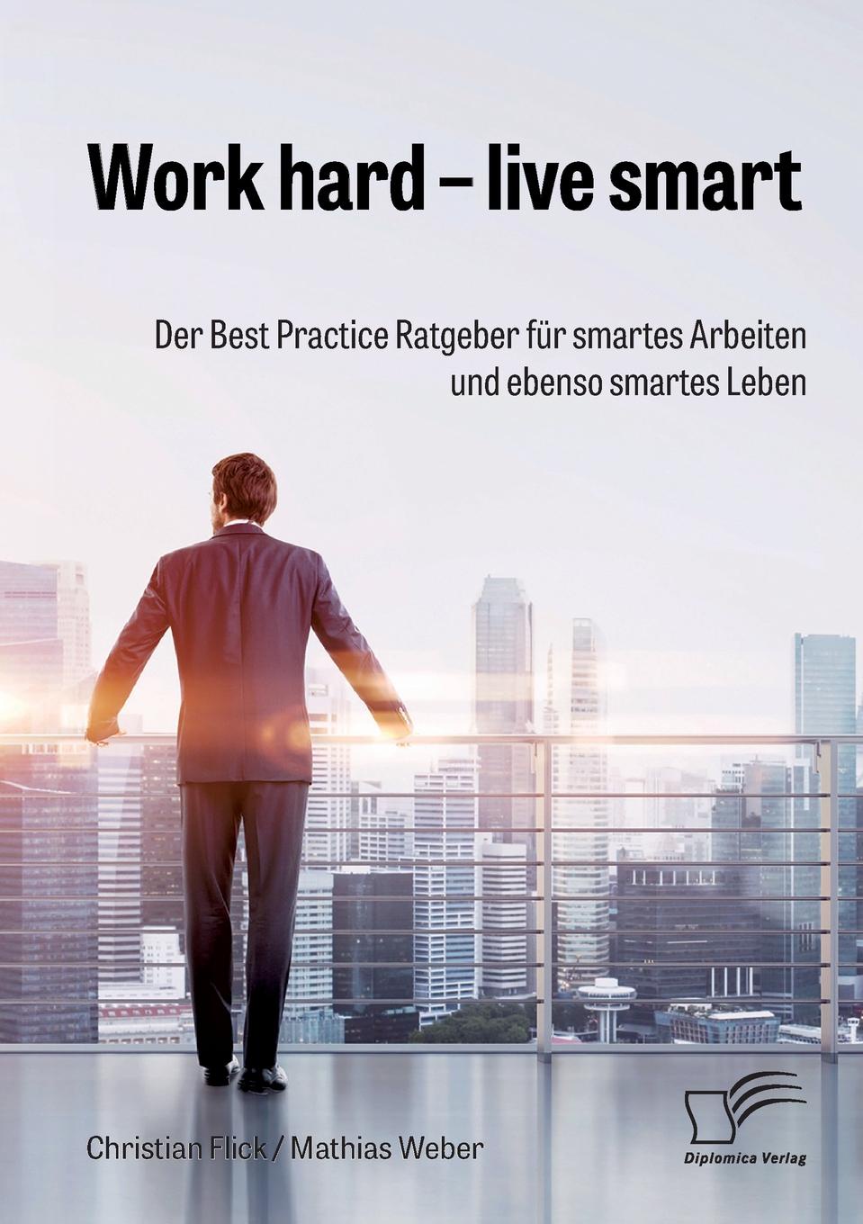 фото Work hard - live smart. Der Best Practice Ratgeber fur smartes Arbeiten und ebenso smartes Leben