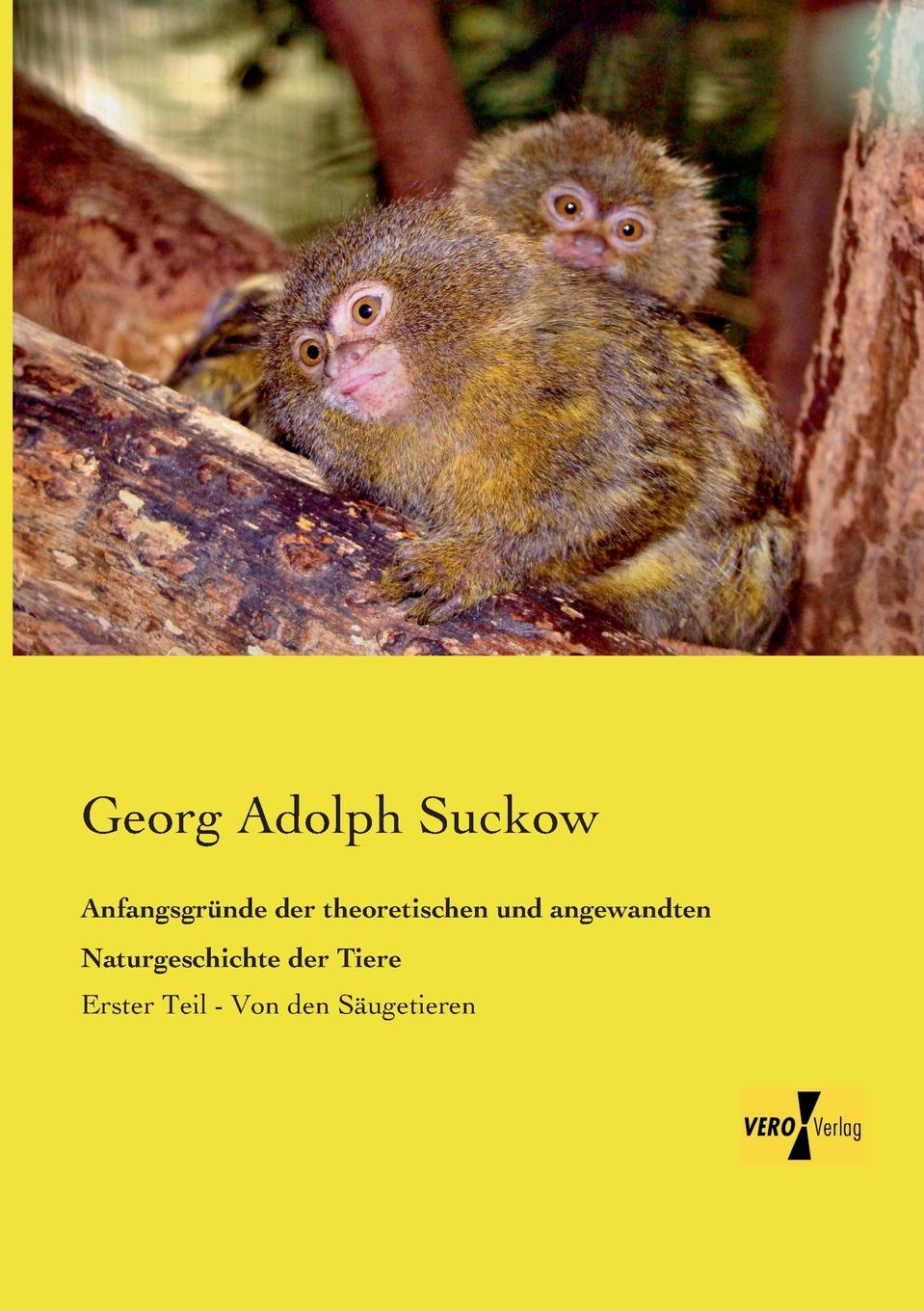 Georg Adolph Suckow Anfangsgrunde Der Theoretischen Und Angewandten Naturgeschichte Der Tiere Georg Adolph Suckow Anfangsgrunde Der Theoretischen Und Angewandten Naturgeschichte Der Tiere