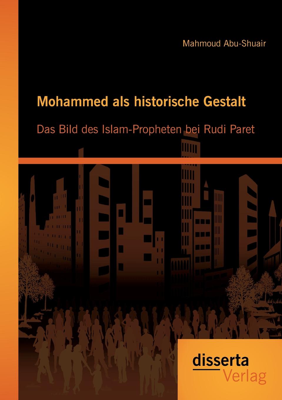 Mohammed als historische Gestalt. Das Bild des Islam-Propheten bei Rudi Paret