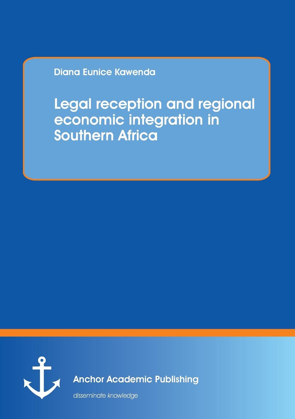 Diana Eunice Kawenda Legal reception and regional economic integration in Southern Africa