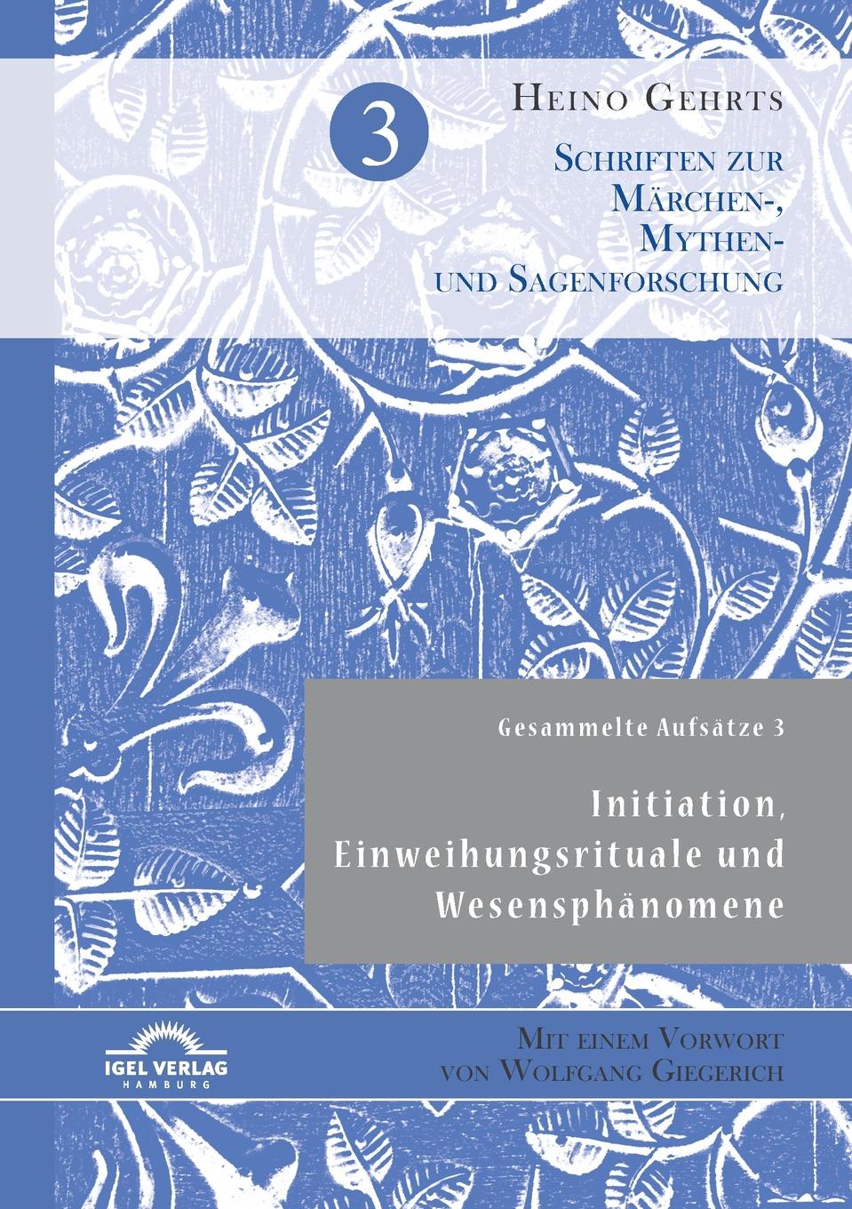 Gesammelte Aufsatze 3. Initiation, Einweihungsrituale und Wesensphanomene