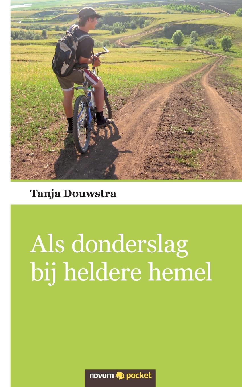Tanja Douwstra Als donderslag bij heldere hemel