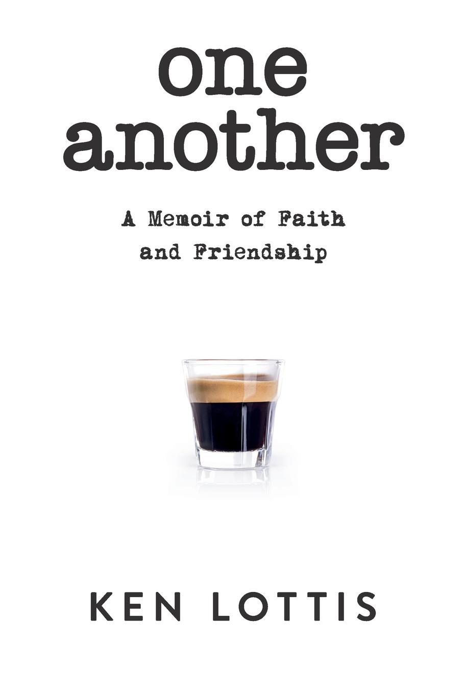 One Another. A Memoir of Faith and Friendship