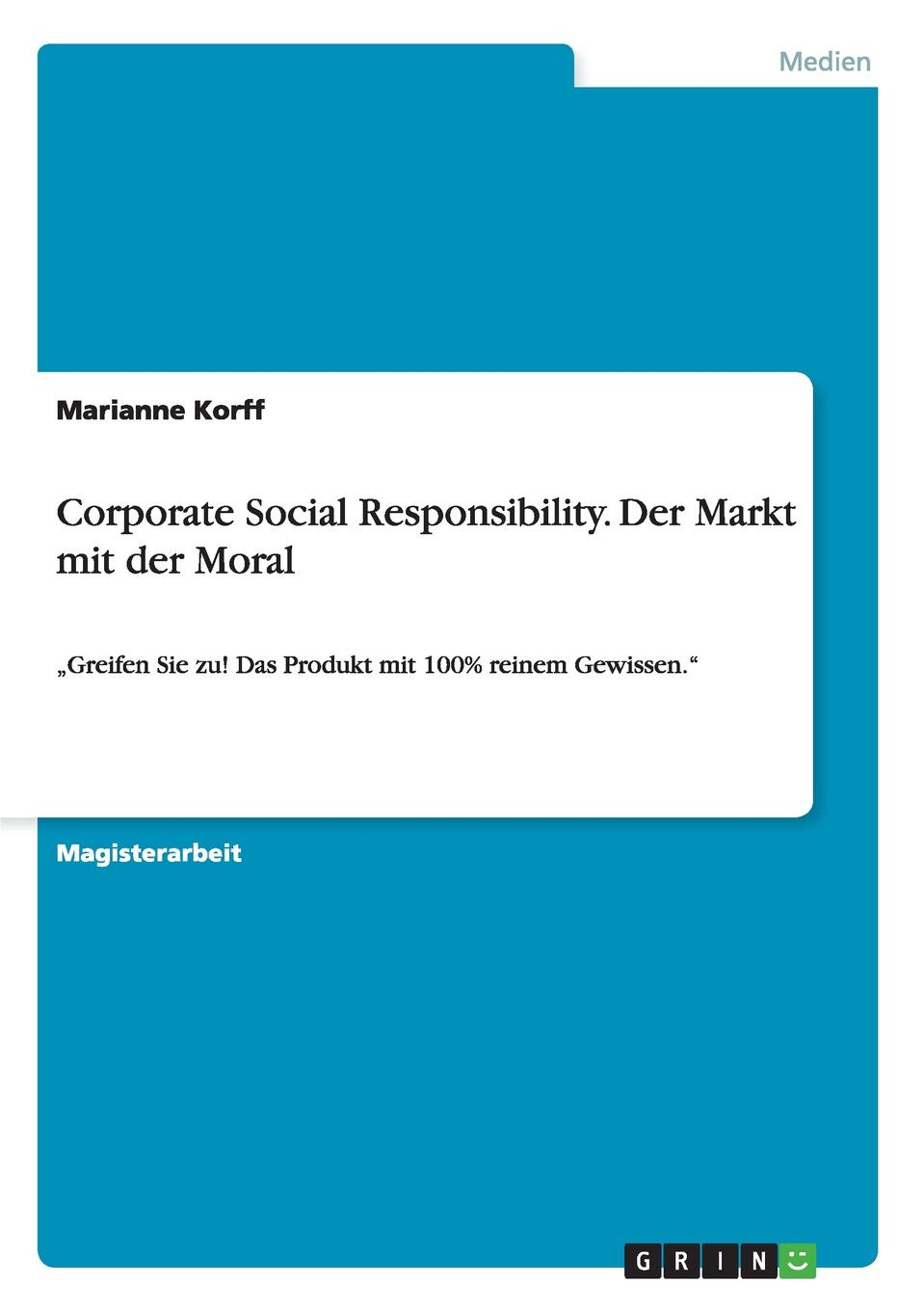 Corporate Social Responsibility. Der Markt Mit Der Moral